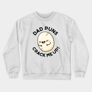 Dad Puns Crack Me Up Cute Egg Pun Crewneck Sweatshirt